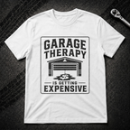 Garage Therapy Is Expensive T-Shirt