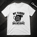 My Turbo Is A Bad Influence T-Shirt