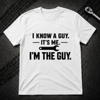 I Know A Guy T-Shirt