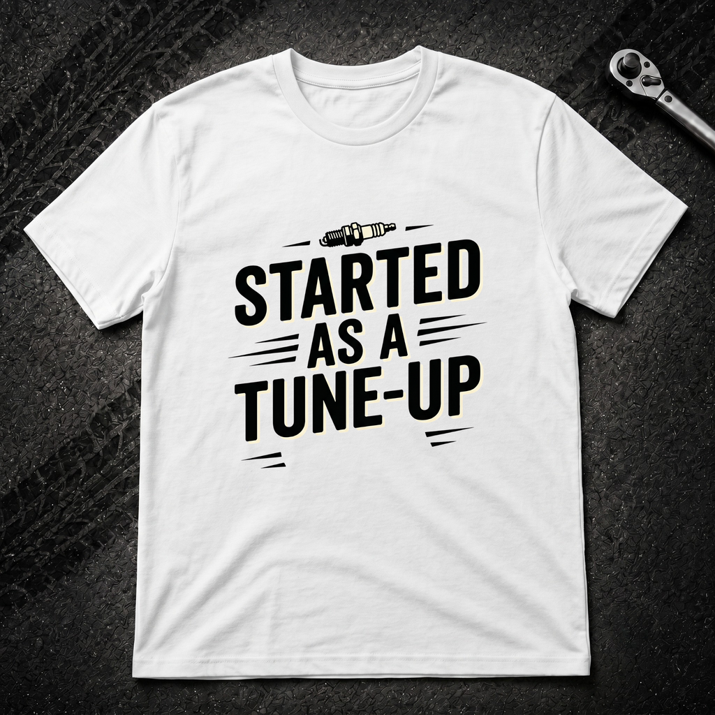 Started As A Tune-Up T-Shirt