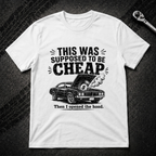 Supposed To Be Cheap T-Shirt