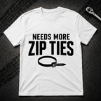 Needs More Zip Ties T-Shirt