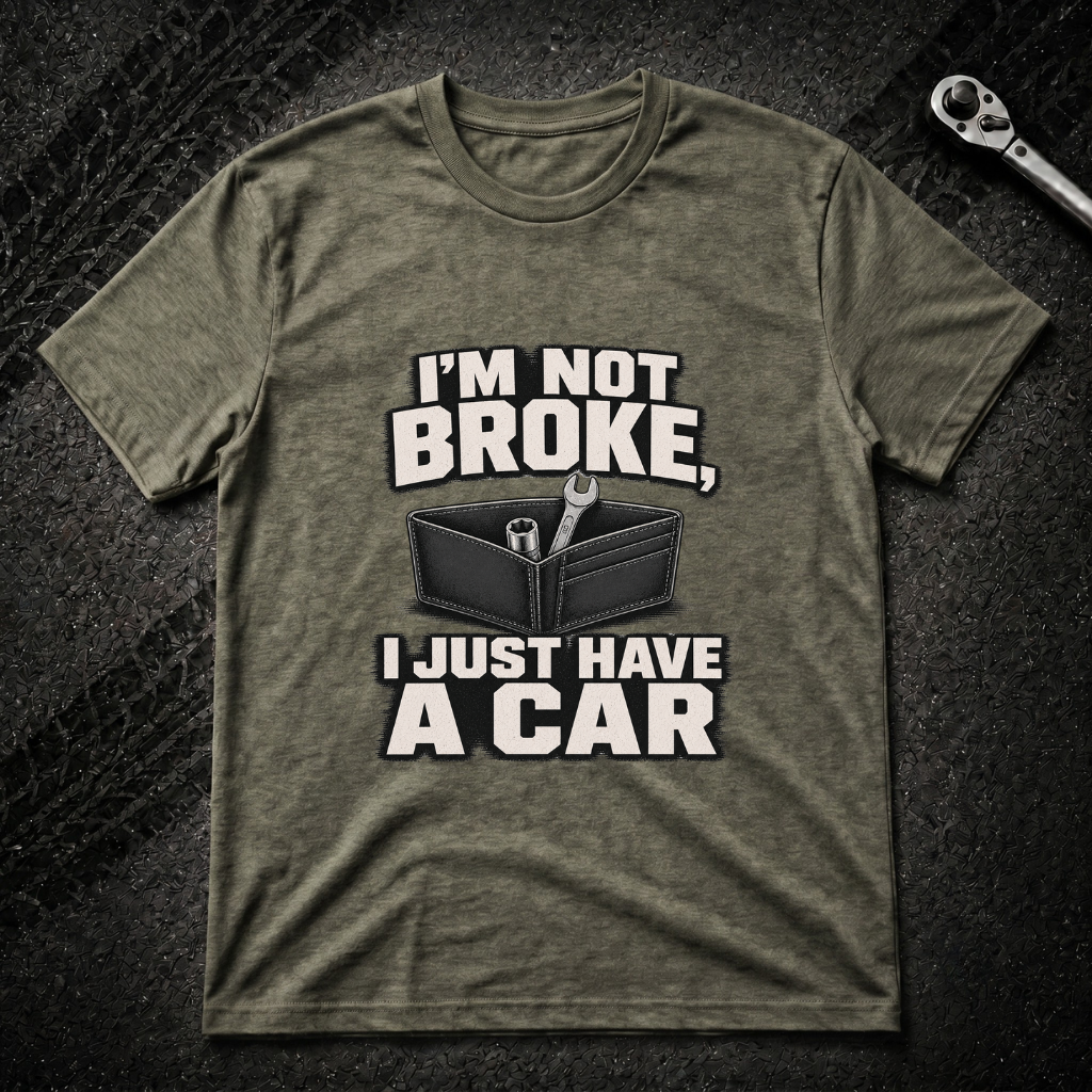 I'm Not Broke T-Shirt