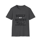 Built Not Bought T-Shirt