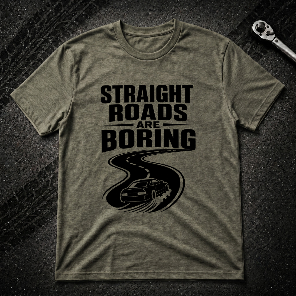 Strait Roads Are Boring T-Shirt