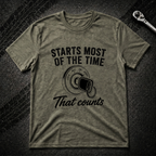 Starts Most Of The Time T-Shirt