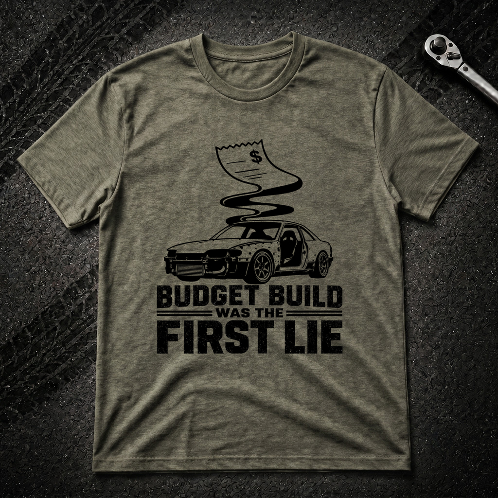 Budget Build Was The First Lie T-Shirt