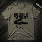Traction Is Overrated T-Shirt