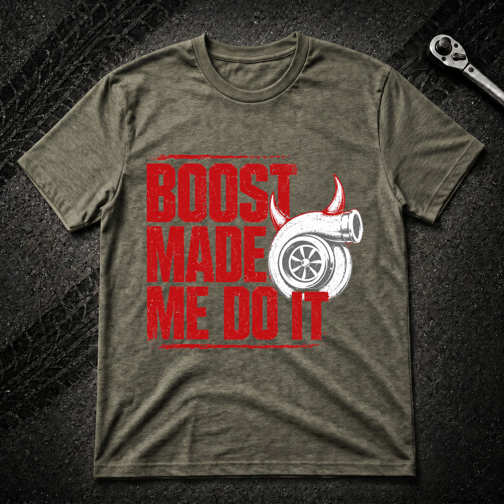 Boost Made Me Do It T-Shirt