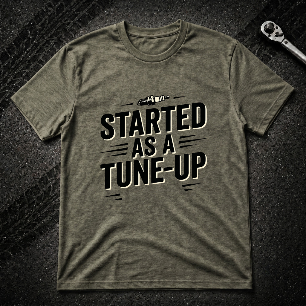 Started As A Tune-Up T-Shirt