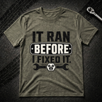 It Ran Before I Fixed It T-Shirt