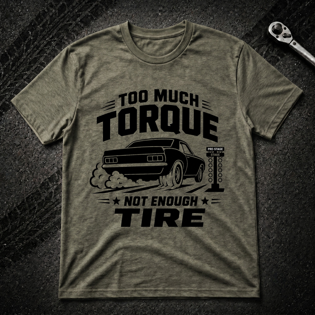 To Much Torque T-Shirt