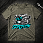 Just Here For The Stutututu T-Shirt