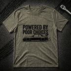 Powered By Poor Choices T-Shirt