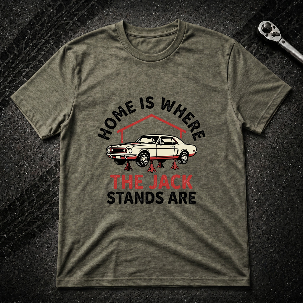 Home Is Where The Jack Stands Are T-Shirt