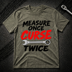 Measure Once T-Shirt
