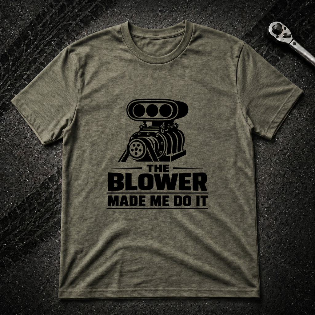 The Blower Made Me Do It T-Shirt