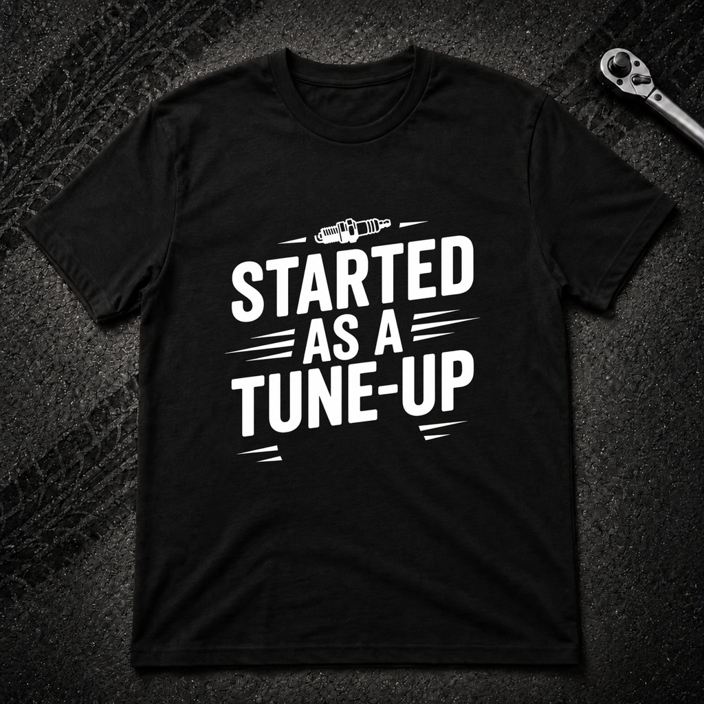 Started As A Tune-Up T-Shirt